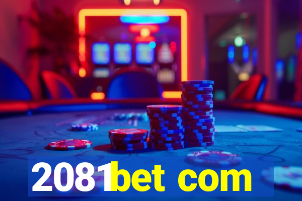 2081bet com